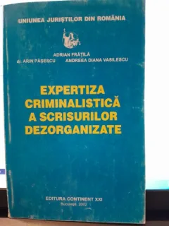 Expertiza criminalistica a scrisurilor dezorganizate - Adrian Fratila