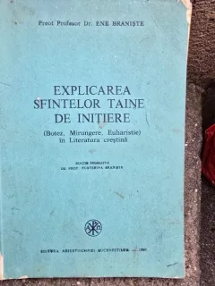 Explicarea sfintelor taine de initiere - Ene Braniste