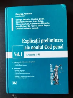 EXPLICATII PRELIMINARE ALE NOULUI COD PENAL - GEORGE ANTONIU  VOL.I