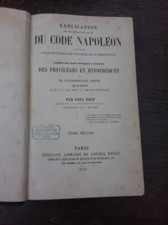 Explications du Code Napoleon - Paul Pont  (carte i limba franceza, din biblioteca marelui Jurist M.C. Dumitrescu, contine Ex Libris libraria M.C. Wartha)
