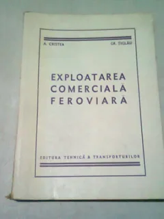 EXPLOATAREA COMERCIALA FEROVIARA - A. CRISTEA, GR. TIGLAU