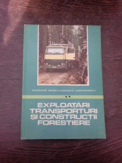 Exploatari, transporturi si constructii forestiere - Gheorghita Ionascu  vol.II