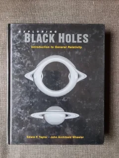 EXPLORING BLACK HOLES, INTRODUCTION TO GENERAL RELATIVITY - EDWIN F. TAYLOR  (CARTE IN LIMBA ENGLEZA)