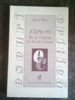 EXPO 99. DE LA OLAHUS LA EMIL CIORAN - AUREL RAU