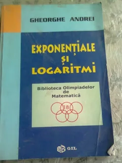 EXPONENTIALE SI LOGARITMI - GHEORGHE ANDREI