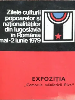 EXPOZITIA COMORILE MANASTIRII PIVA - ZILELE CULTURII POPOARELOR SI NATIONALITATILOR  DIN IUGOSLAVIA IN ROMANIA 24 MAI -2 IUNIE 1979