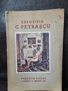 Expozitia Gheorghe Petrascu - Fundatia Dalles 3 Martie - 31 Martie 1940