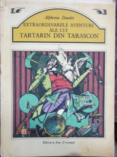 EXTRAORDINARELE AVENTURI ALE LUI TARTARIN DIN TARASCON - ALPHONSE DAUDET