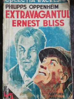 EXTRAVAGANTUL ERNEST BLISS - PHILIPPS OPPENHEIM