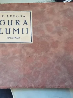 F. Loboda - Gura Lumii. Epigrame (cu dedicatie de la autor)
