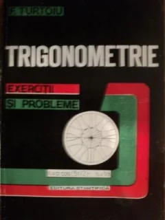 F. Turtoiu - Trigonometrie, Exercitii si Probleme