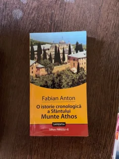 Fabian Anton - O istorie cronologica a Sfantului Munte Athos