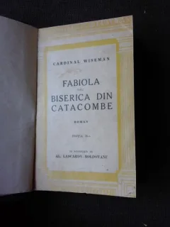 FABIOLA SAU BISERICA DIN CATACOMBE - CARDINAL WISEMAN, TRADUCERE DE AL. LASCAROV-MOLDOVANU  EDITIA II-A
