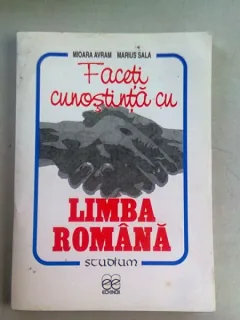 FACETI CUNOSTINTA CU LIMBA ROMANA - MIOARA AVRAM