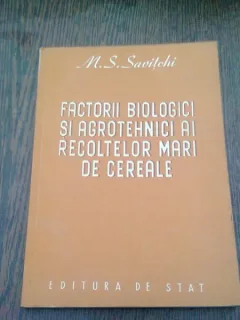 FACTORII BIOLOGICI SI AGROTEHNICI AI RECOLTELOR MARI DE CEREALE - M.S. SAVITCHI