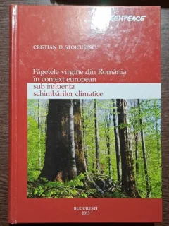 Fagetele virgine din Romania in contextul european sub influenta schimbarilor climatice - Cristian D. Stoiculescu