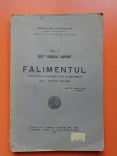 FALIMENTUL - CURS PREDAT LA UNIVERSITATEA DIN BUCURESTI , 1924 - 1925 , DREPT COMERCIAL COMPARAT , VOLUMUL II de CONSTANTIN A . STOEANOVICI