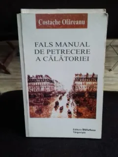 FALS MANUAL DE PETRECERE A CALATORIEI - COSTACHE OLAREANU