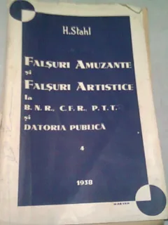 FALSURI AMUZANTE SI FALSURI ARTISTICE LA B.N.R., C.F.R., P.T.T. SI DATORIA PUBLICA - H. STAHL (CU DEDICATIA AUTORULUI)