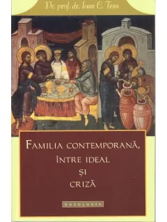 FAMILIA CONTEMPORANA INTRE IDEAL SI CRIZA - IOAN C. TESU
