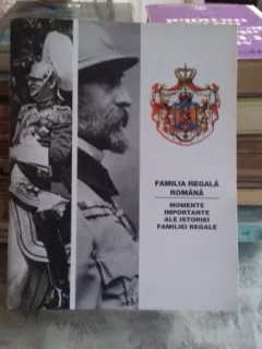 FAMILIA REGALA ROMANA. MOMENTE IMPORTANTE ALE ISTORIEI FAMILIEI REGALE