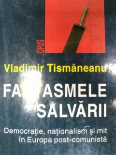 FANTASMELE SALVARII DE VLADIMIR TISMANEANU 1999