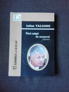 FARA MASTI DE CARNAVAL, INTERVIURI - IULIAN TALIANU