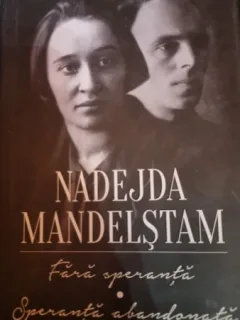 Fara speranta. Speranta abandonata - Nadejda Mandelstam