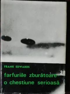 FARFURIILE ZBURATOARE ,O CHESTIUNE SERIOASA - FRANK EDWARDS