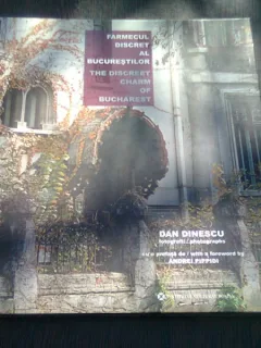 FARMECUL DISCRET AL BUCURESTIULUI - DAN DINESCU  (ALBUM FOTO)