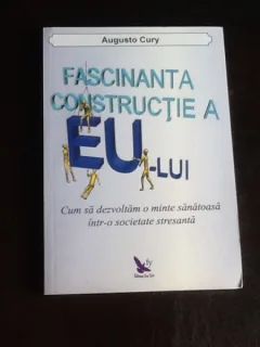 Fascinanta constructie a eu-lui - Augusto Cury