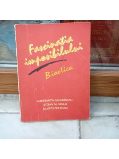 Fascinatia imposibilului bioetica , Constantin Maximilian , 1994