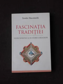 FASCINATIA TRADITIEI - TEODOR BACONSCHI