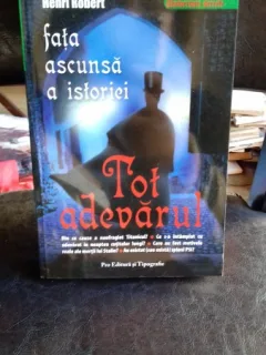 FATA ASCUNSA A ISTORIEI.TOT ADEVARUL - HENRI ROBERT