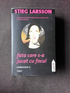 FATA CARE S-A JUCAT CU FOCUL - STIEG LARSSON