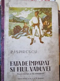 FATA DE IMPARAT SI FIUL VADUVEI - P. ISPIRESCU (ILUSTRATII DE TH. KIRIAKOFF)