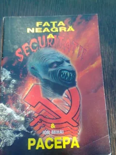 FATA NEAGRA A SECURITATII SI ION MIHAI PACEPA - GH. IONESCU OLBOJAN