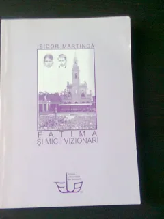 FATIMA SI MICII VIZIONARI - ISIDOR MARTINCA, CU DEDICATIA AUTORULUI