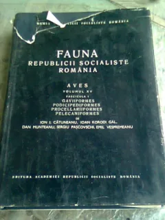 FAUNA REPUBLICII POPULARE ROMANE, AVES (PASARI)  VOL.XV FASCICULA I - ION I. CATUNEANU SI ALTII