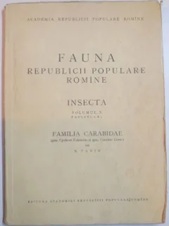 FAUNA REPUBLICII POPULARE ROMANE , INSECTA , VOL. X , FASCICULA 2 : FAMILIA CARAIDAE , DE S. PANIN