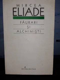 Faurari si Alchimisti - Mircea Eliade