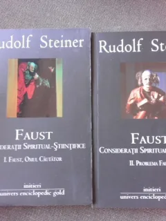 FAUST, CONSIDERATII SPIRITUAL-STIINTIFICE - RUDOLF STEINER  2 VOLUME