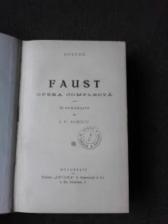 FAUST, OPERA COMPLETA - GOETHE, IN ROMANESTE DE I.U. SORICU