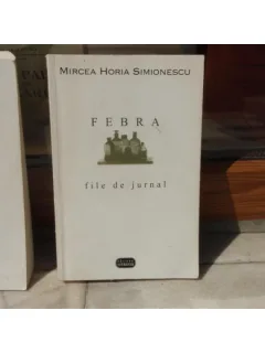 FEBRA, FILE DE JURNAL , MIRCEA HORIA SIMIONESCU , 1998