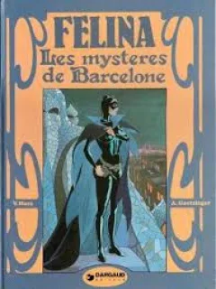 FELINA. LES MYSTERES DE BARCELONE - V. MORA  (CARTE CU BENZI DESENATE, TEXT IN LIMBA FRANCEZA)