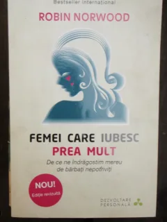 FEMEI CARE IUBESC PREA MULT - ROBIN NORWOOD