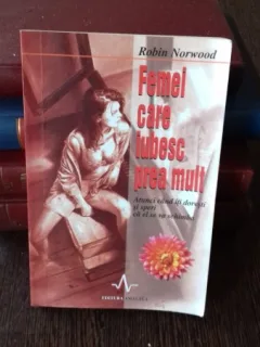 FEMEI CARE IUBESC PREA MULT - ROBIN NORWOOD