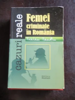 FEMEI CRIMINALE IN ROMANIA - TRAIAN TANDIN