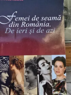 Femei de seama din Romania. De ieri si de azi - George Marcu