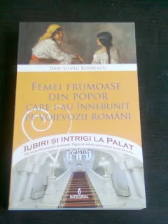 FEMEI FRUMOASE DIN POPOR CARE I-AU INNEBUNIT PE VOIEVOZII ROMANI - DAN SILVIU BOERESCU